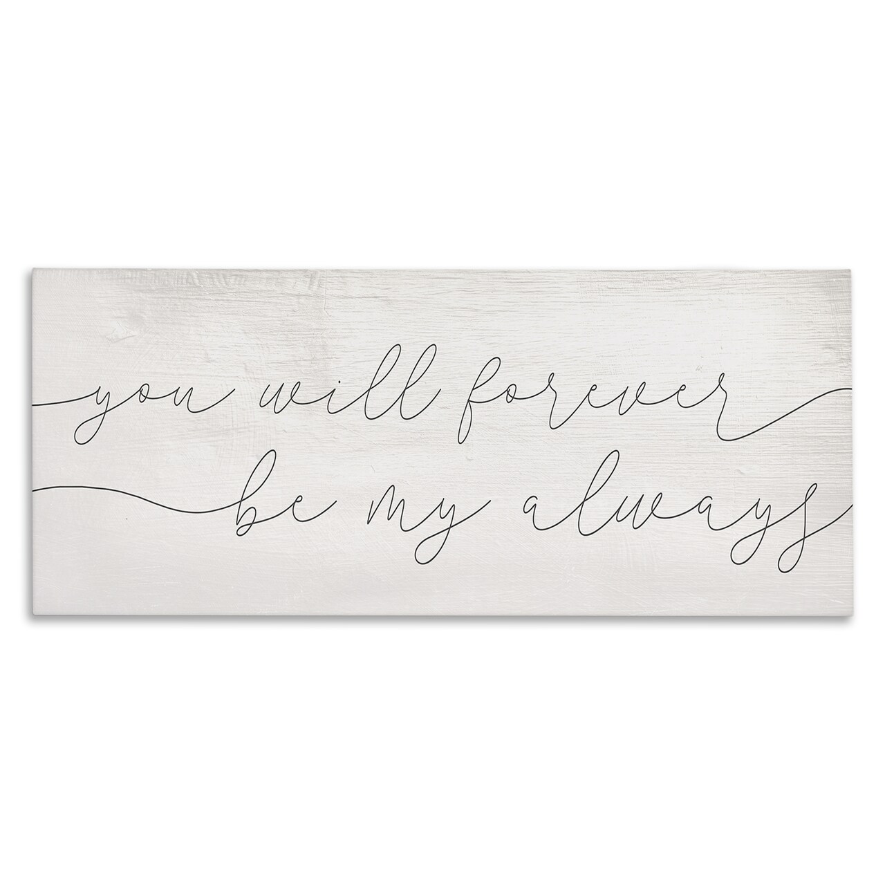 Stupell Industries You Will Forever Be My Always Canvas Wall Art